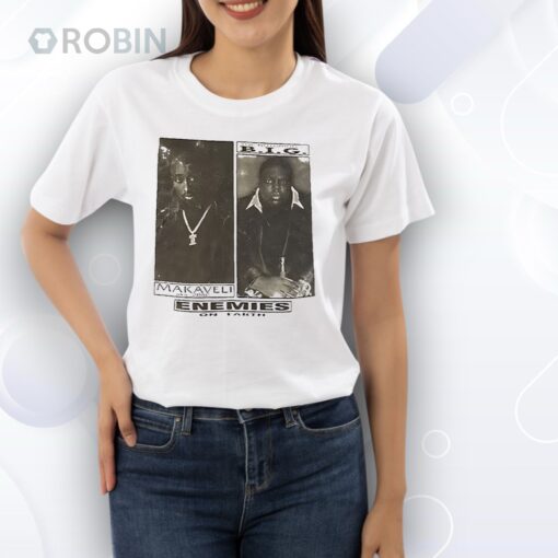 Makaveli 2 Pac The Notorious enemies on earth Shirt