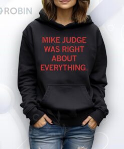Mike Judge Was Right About Everything Shirt