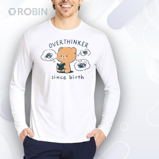 Mocha Bear Overthinker Since Birth Shirt