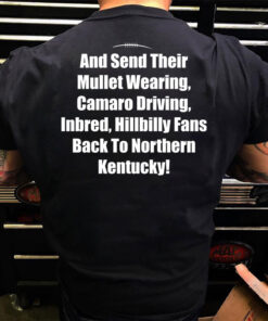 Mullet Wearing Camaro Driving Inbred Hillbilly Fans Back To Northern Kentucky Shirt