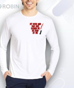 My Mom And Dad Are Gonna Be So Mad At Me Stu Macher Shirt