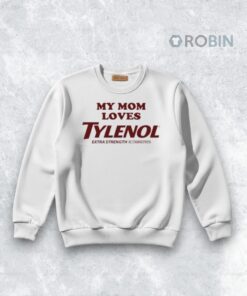 My Mom Loves Tylenol Shirt My Mom Loves Tylenol Shirt