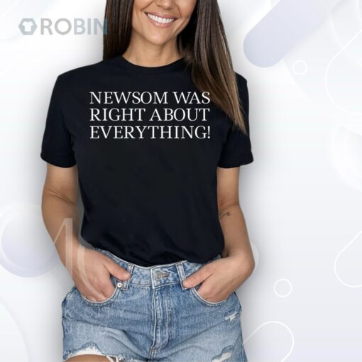 Newsom Was Right About Everything Shirt