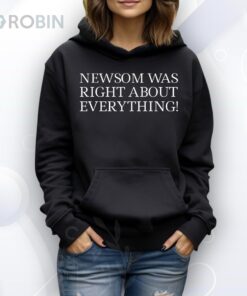 Newsom Was Right About Everything Shirt