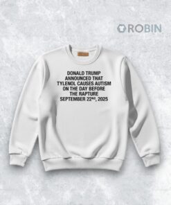 Official Donald Trump Announced That Tylenol Causes Autism On The Day Before Shirt
