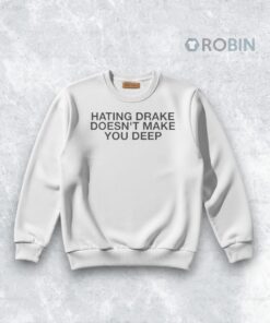 Official Hating Drake Doesn’t Make You Deep Shirt