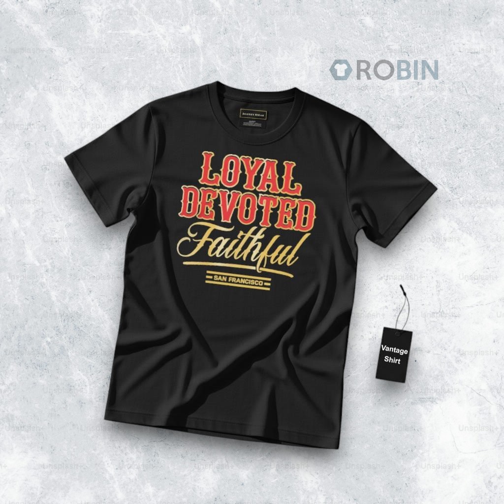 Official Loyal Devoted Faithful San Francisco Football Graphic Shirt Official Loyal Devoted Faithful San Francisco Football Graphic Shirt