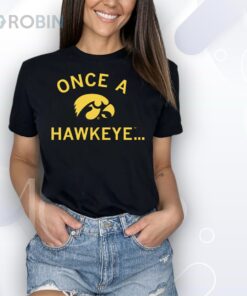 Once A Hawkeye Shirt