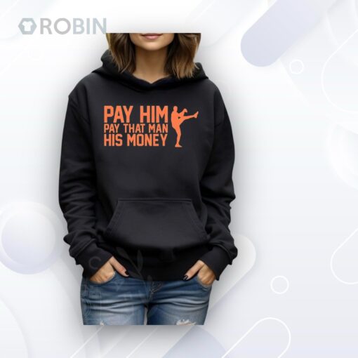 Pay him pay that man his money Shirt