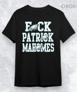 Philadelphia Eagles Fuck Patrick Mahomes Shirt