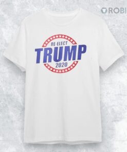 Re Elect Trump 2020 Shirt