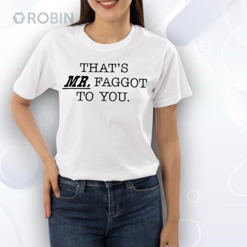 Review That’s Mr Faggot to you Shirt