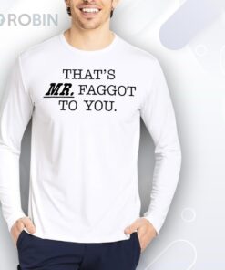 Review That’s Mr Faggot to you Shirt