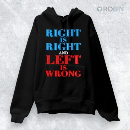 Right Is Right And Left Is Wrong Shirt