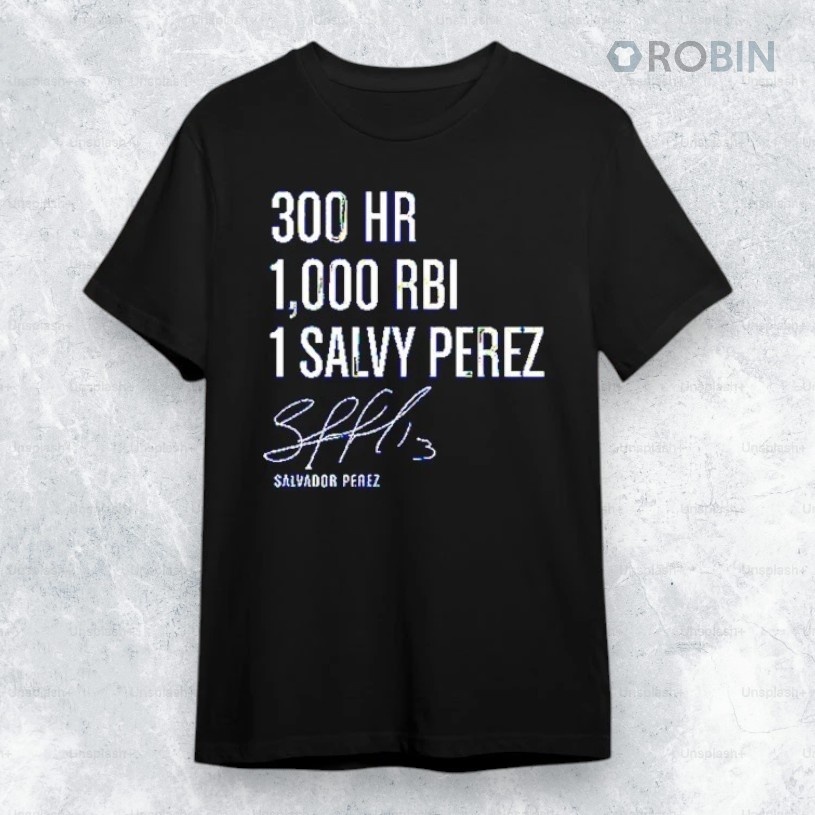 Salvador Perez 300 Homers & 1,000 Rbi 1 Salvy Pezez Shirt Salvador Perez 300 Homers & 1,000 Rbi 1 Salvy Pezez Shirt