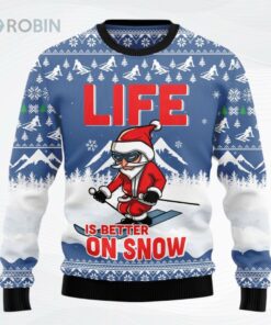 Skiing Life Is Better On Snow Ugly Christmas Sweater