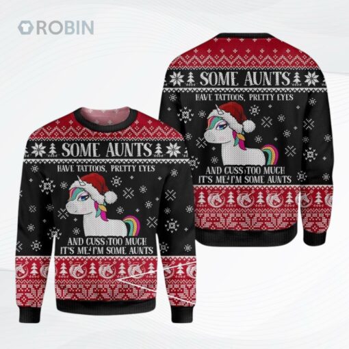 Some Aunt Have Tattoos Pretty Eyes Christmas Ugly Christmas Sweater, Sweatshirt