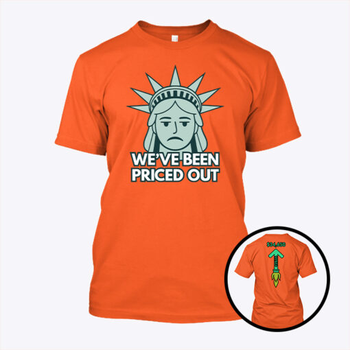Statue Of Liberty We’ve Been Priced Out Unisex Shirt