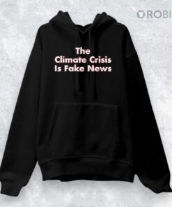 The Climate Crisis Is Fake News Shirt