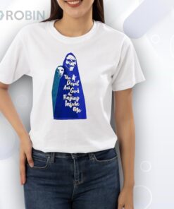 The devil and God are raging inside me Shirt