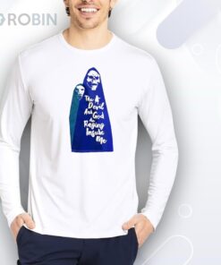 The devil and God are raging inside me Shirt The devil and God are raging inside me Shirt