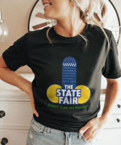 The State Fair Bigger Than You Thought Unisex Shirt