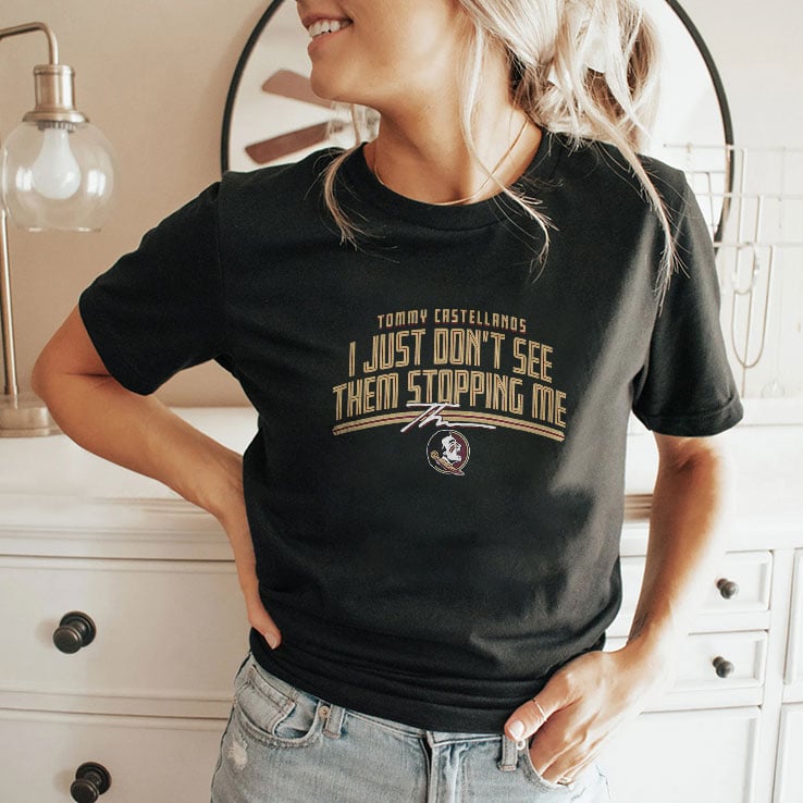Tommy Castellanos I Just Don’t See Them Stopping Me Shirt Tommy Castellanos I Just Don’t See Them Stopping Me Shirt