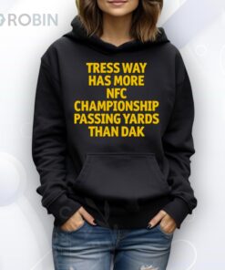 Tress Way Has More NFC Championship Passing Yards Than Dak Shirt Tress Way Has More NFC Championship Passing Yards Than Dak Shirt