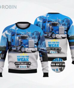 Trucker Not For The Weak Cause It Aint Ugly Christmas Sweater Trucker Not For The Weak Cause It Aint Ugly Christmas Sweater
