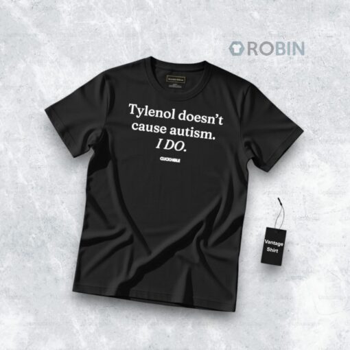 Tylenol Doesn’t Cause Autism I Do Clickhole Shirt