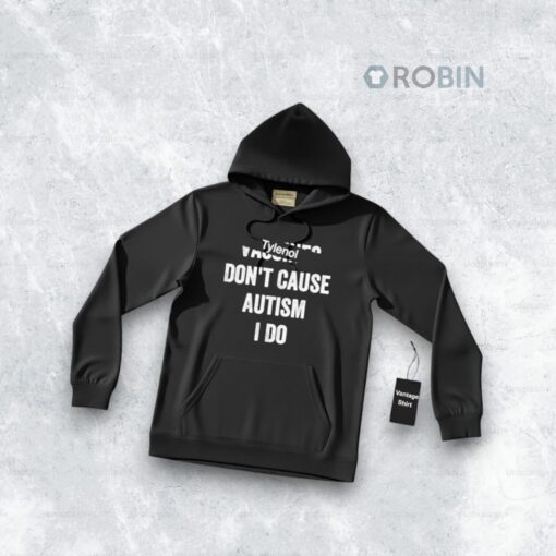 Tylenol Don’t Cause Autism I Do Shirt