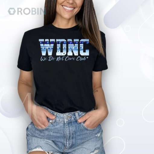 WDNC we do not care club Shirt