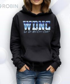 WDNC we do not care club Shirt