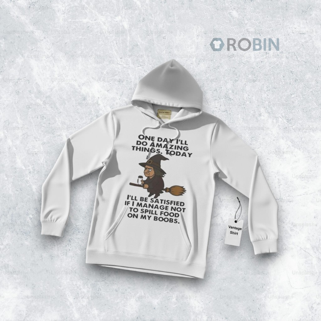 Witch One Day I'll Do Amazing Things today I'll Be Satisfied Shirt Witch One Day I'll Do Amazing Things today I'll Be Satisfied Shirt