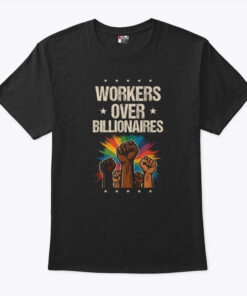 Workers Over Billionaires Protest Labor Day Unisex Shirt