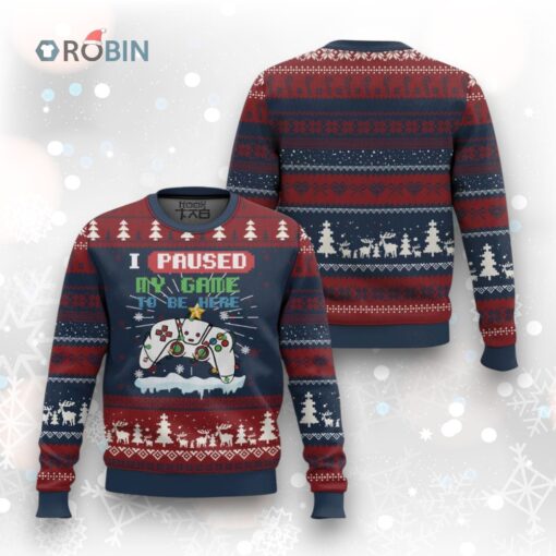 Xmas Gamer Ugly Christmas Sweater I Paused My Game To Be Here