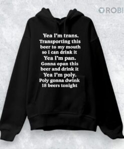 Yeah I’m Trans Transporting This Beer To My Mouth So I Can Drink It Shirt