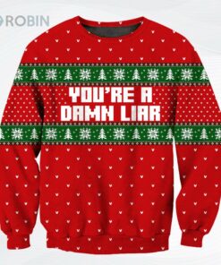 You Are A Damn Liar Ugly Christmas Sweater