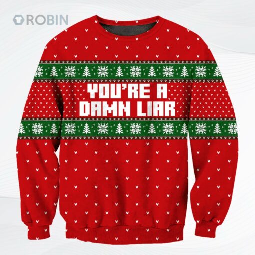 You Are A Damn Liar Ugly Christmas Sweater