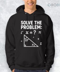 67 Math Meme Solve The Problem Teacher For Student Shirt