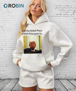 And The Nobel Piece Of Shit Prize Goes To Trump Shirt