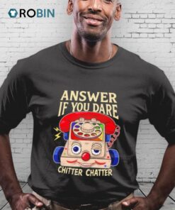 Answer If You Dare Chitter Chatter Shirt