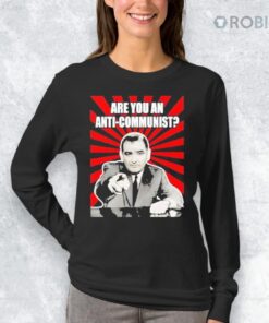 Are You An Anti Communist Senator Joseph McCarthy Shirt