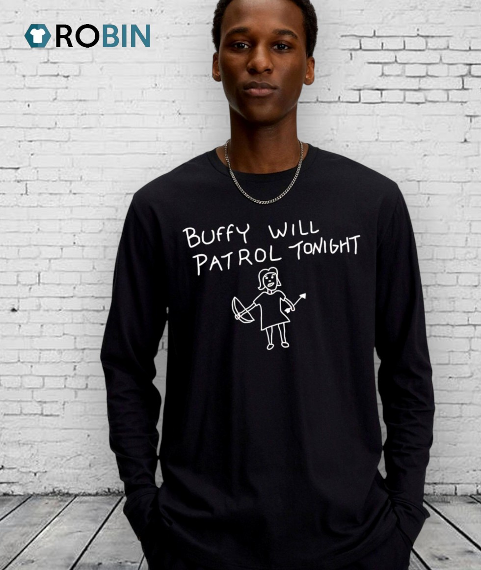 Buffy Will Patrol Tonight Shirt Buffy Will Patrol Tonight Shirt