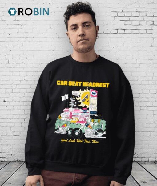 Car Seat Headrest Good Luck With That Man Shirt