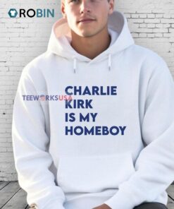 Charlie Kirk Is My Homeboy Shirt