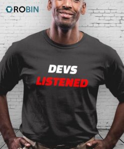Devs Listened Shirt Devs Listened Shirt