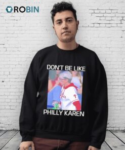 Don’t Be Like Philly Karen Shirt