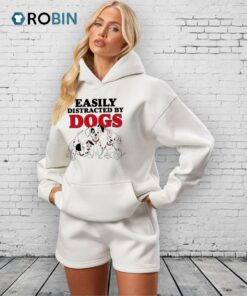Easily Distracted By Dogs Cute Shirt Easily Distracted By Dogs Cute Shirt