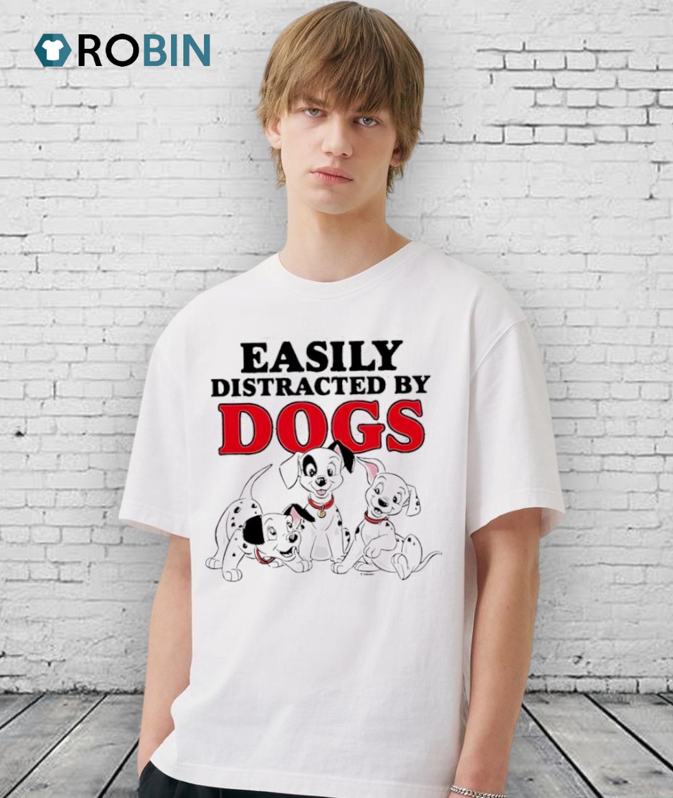 Easily Distracted By Dogs Cute Shirt Easily Distracted By Dogs Cute Shirt